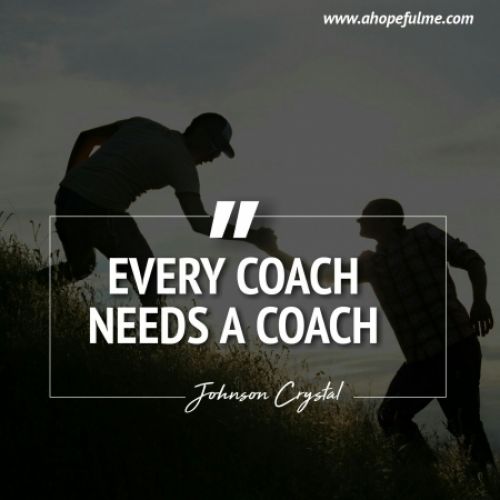 Every coach needs a coach