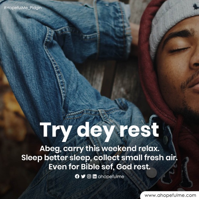 Try dey rest