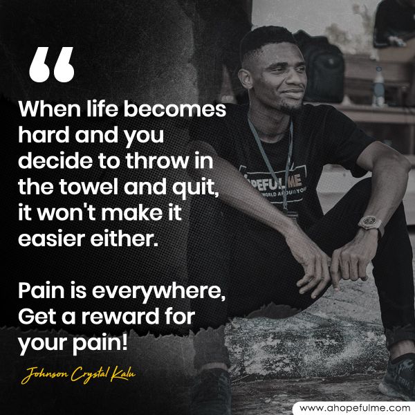Quitting won't take the pain away.