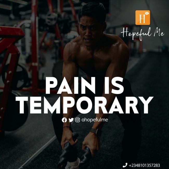 Pain is temporary 