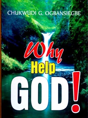 Why Help God | by Chukwudi O